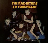 The Radiators From Space - Tv Tube Heart: 4Oth Anniversary Edition