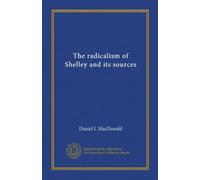 The radicalism of Shelley and its sources