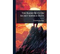 The Radio Boys On Secret Service Duty