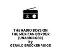 The Radio Boys On The Mexican Border (UNABRIDGED)