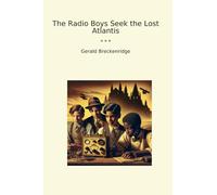 The Radio Boys Seek the Lost Atlantis (Classic Books)