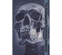 The Radiographic Positioning Notebook: Protocol Logbook about X-Ray, Radiography, and Medical Imaging | 6x9 inches, 123 Pages | 100 Positioning ... Notetaking, or Gift for X-Ray Tech Students
