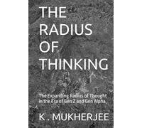 THE RADIUS OF THINKING: The Expanding Radius of Thought in the Era of Gen Z and Gen Alpha