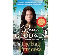 The Rag Princess: A MOVING HISTORICAL ROMANCE IN THE SUNDAY TIMES BESTSELLING RAGS TO RICHES SERIES