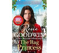 The Rag Princess: A MOVING HISTORICAL ROMANCE IN THE SUNDAY TIMES BESTSELLING RAGS TO RICHES SERIES