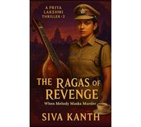 The Ragas of Revenge: When Melody Masks Murder: 2 (The Priya Lakshmi Crime Thriller Series)