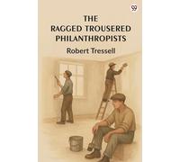 The Ragged Trousered Philanthropists (Edition1)