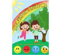 The Raibow Inside Me: A Guided Journal to Help Children Understand and Express Their Emotions