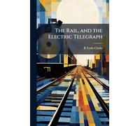 The Rail, and the Electric Telegraph