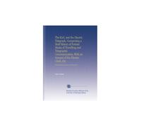 The Rail, and the Electric Telegraph, Comprising a Brief History of Former Modes of Travelling and Telegraphic Communication, With an Account of the ... With Illustrative Anecdotes and Engravings.