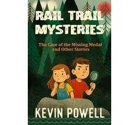 The Rail Trail | Mysteries mystery chapter book for kids | Detective books for 6 to 10 year olds | 1st to 5th grade chapter book series | Early reader ... Case of the Missing Medal and other stories