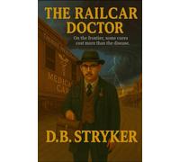 The Railcar Doctor: On the Frontier, Some Cures Cost More Than the Disease