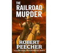 The Railroad Murder: A Western Frontier Adventure (A Cullen Tindall Western Mystery)