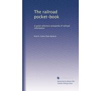 The railroad pocket-book a quick reference cyclopedia of railroad information. 1