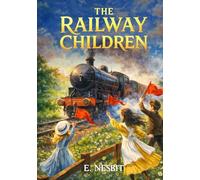 The Railway Children: Classic Children's Fiction Book with Full Colour Illustrations