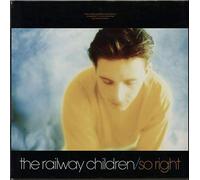 The Railway Children - So Right
