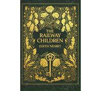 The Railway Children: With original illustrations