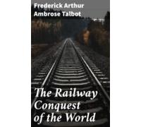 The Railway Conquest Of The World (ebook)