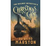The Railway Detective's Christmas Case: The bestselling Victorian mystery series
