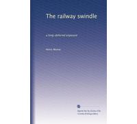 The railway swindle: a long-deferred exposure