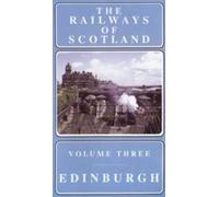 The Railways of Scotland - Volume 3 (Edinburgh)