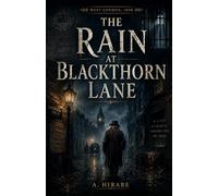 The Rain at Blackthorn Lane: A Victorian Mystery of Murder, Injustice, and the Man Who Was Condemned for Another’s Crime