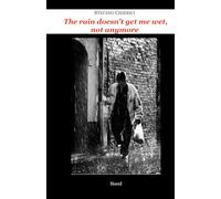 The rain doesn't get me wet, not anymore (Stefano Chierici, tutti i romanzi (ed uno studio biblico))