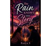 The Rain Knows Our Story: A Journey Of Love, Loss, and Belonging