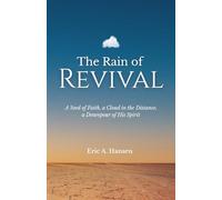 The Rain of Revival: A Seed of Faith, a Cloud in the Distance, a Downpour of His Spirit