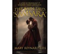 The Rain Said Samsara: A Love So Profound It Spanned Three Centuries