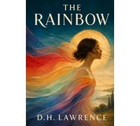 The Rainbow: 1915 Classic of English Literature, Illustrated Edition