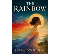 The Rainbow: 1915 Classic of English Literature, Illustrated Edition