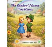 The Rainbow Between Two Homes: A Fairy Tale about Calendula and Clover