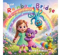 The Rainbow Bridge / Die Regenbogenbrücke: Bilingual kids book (with games, activities & coloring fun) / Zweisprachiges Kinderbuch (englisch/deutsch) 2-8