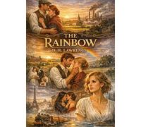 The Rainbow: by D. H. Lawrence