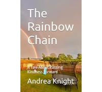 The Rainbow Chain: A Tale About Passing Kindness Forward