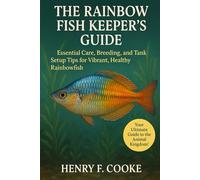 The Rainbow Fish Keeper’s Guide: Essential Care, Breeding, and Tank Setup Tips for Vibrant, Healthy Rainbowfish