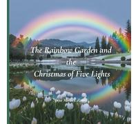 The Rainbow Garden and the Christmas of Five Lights