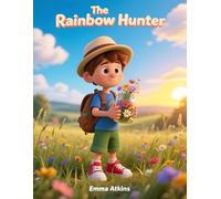 The Rainbow Hunter: A Little Explorer’s Guide to the Sky