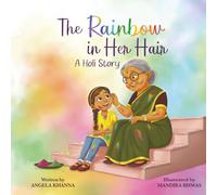 The Rainbow in Her Hair: A Holi Story (Nani's Bookshelf: The Festivals of Home Series)