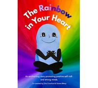The Rainbow in your Heart: An enchanting story promoting positive self-talk and strong minds. (The Energy-verse series)
