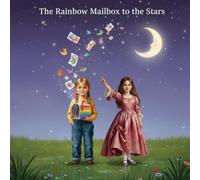 The Rainbow Mailbox to the Stars: A Heartwarming Mother’s Day Story About Sisterly Love, Memory, and Sending Love to Heaven