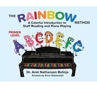 The Rainbow Method: A Colorful Introduction to Staff Reading and Piano Playing