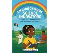 THE RAINBOW NATION SCIENCE INNOVATION: A South African Adventure in Science and Diplomacy