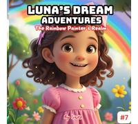 The Rainbow Painter’s Realm: Luna's Dream Adventures
