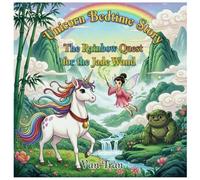 The Rainbow Quest for the Jade Wand (Unicorn Bedtime Story)