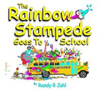 The Rainbow Stampede Goes To School: 2nd in a Series, Rhyming Book For Kids 3-5, Children’s Picture Book Ages 5-8, a Funny Rhyming Read-Aloud for Kids ... trilogy of rhyming books for ages 3-8)