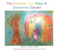 The Rainbow That Plays In Grandma’s Garden