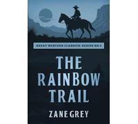The Rainbow Trail: 5 (Great Western Classics)