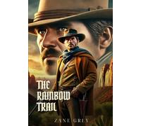 THE RAINBOW TRAIL: Classic Edition with Complete Original Illustrations